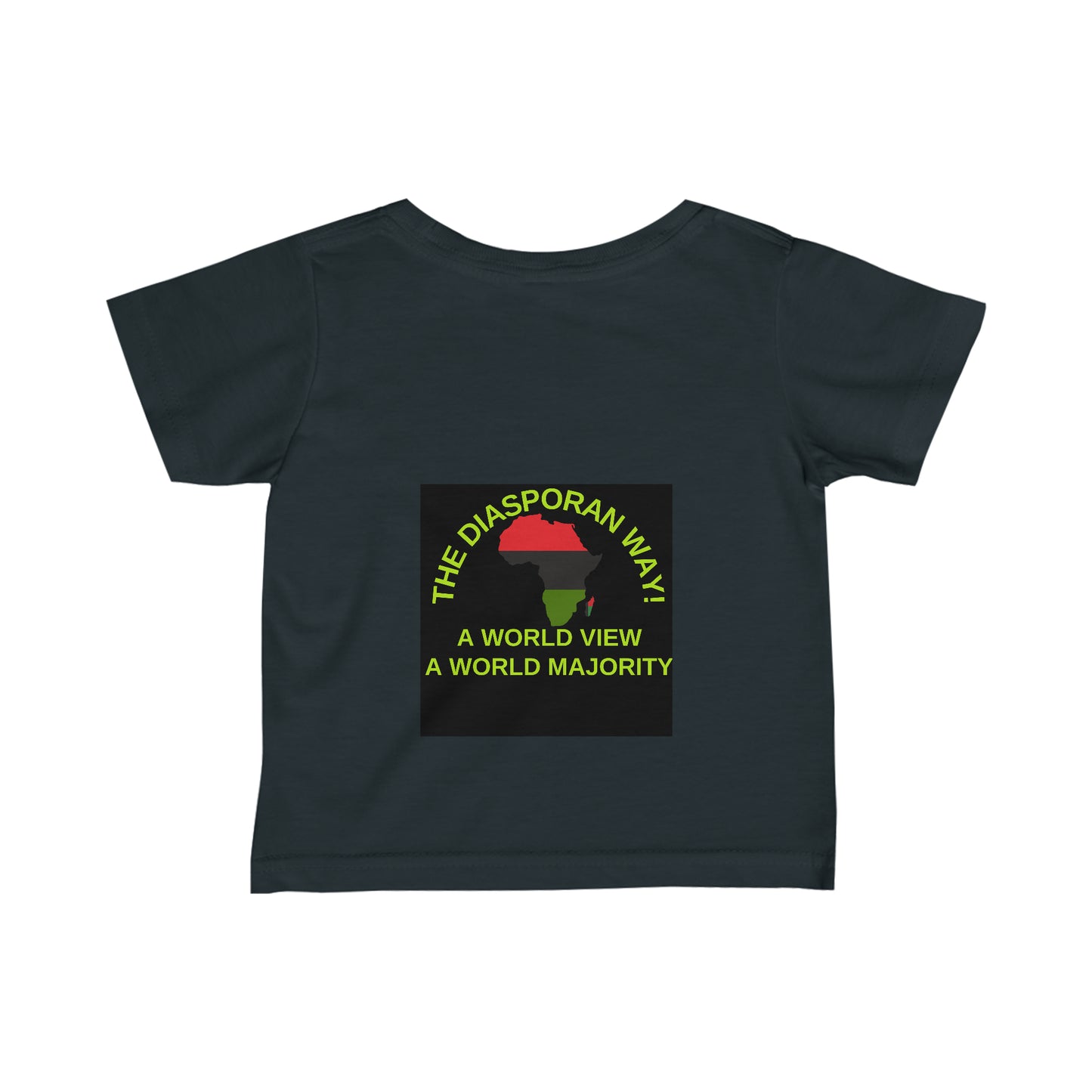 THE DIASPORAN WAY! A WORLD VIEW A WORLD MAJORITY Infant Fine Jersey Tee by SobG Designs