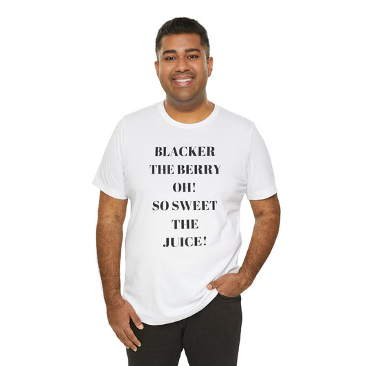 BLACKER THE JUICE OH SO SWEET THE BERRY Unisex Jersey Short Sleeve Tee by SobG Designs