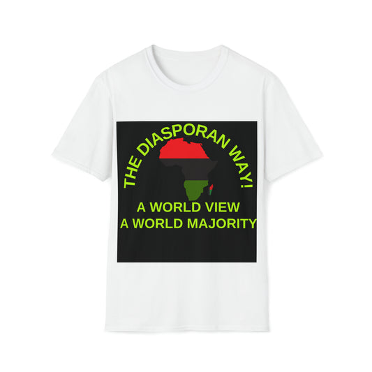 THE DIASPORAN WAY! A WORLD VIEW A WORLD MAJORITY Unisex Soft Style T-Shirt by SobG Designs