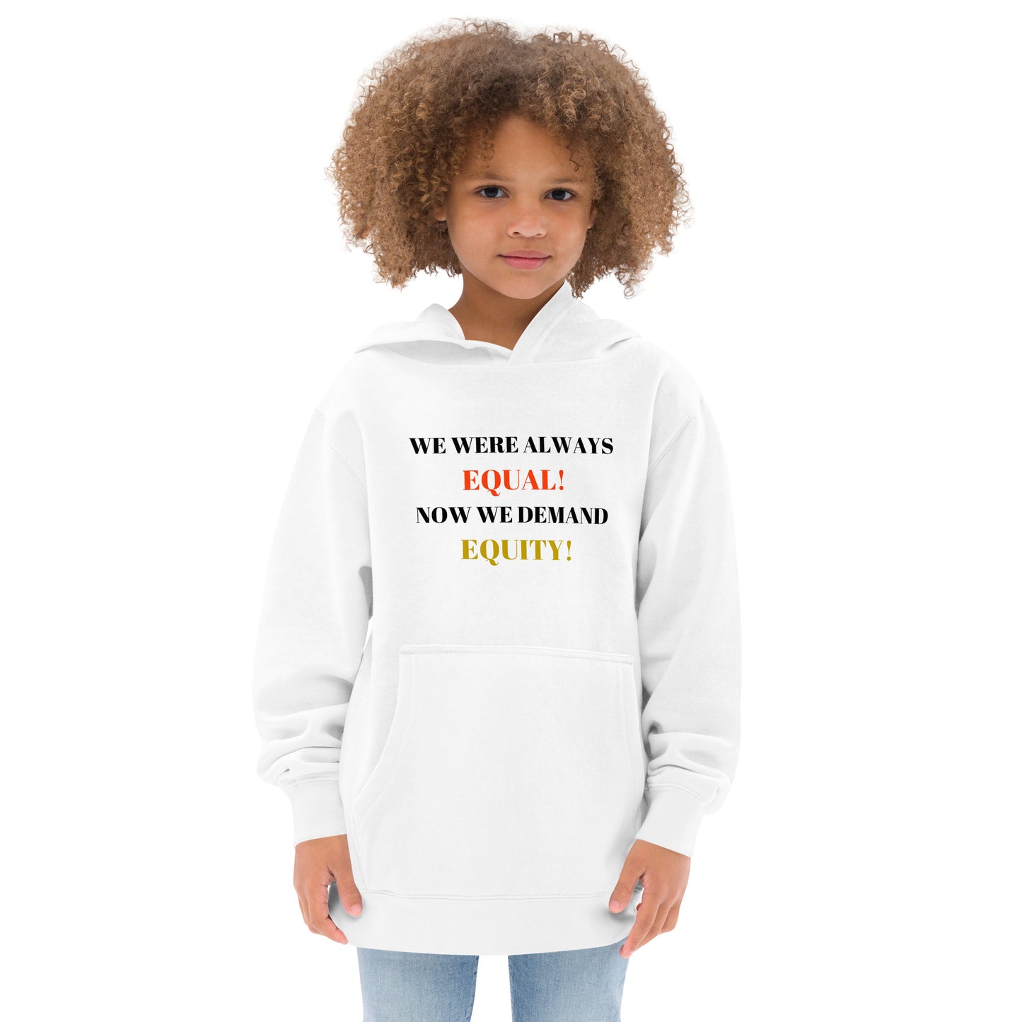 WE WERE ALWAYS EQUAL! NOW WE DEMAND EQUITY Kids fleece Hoodie by SobG Designs