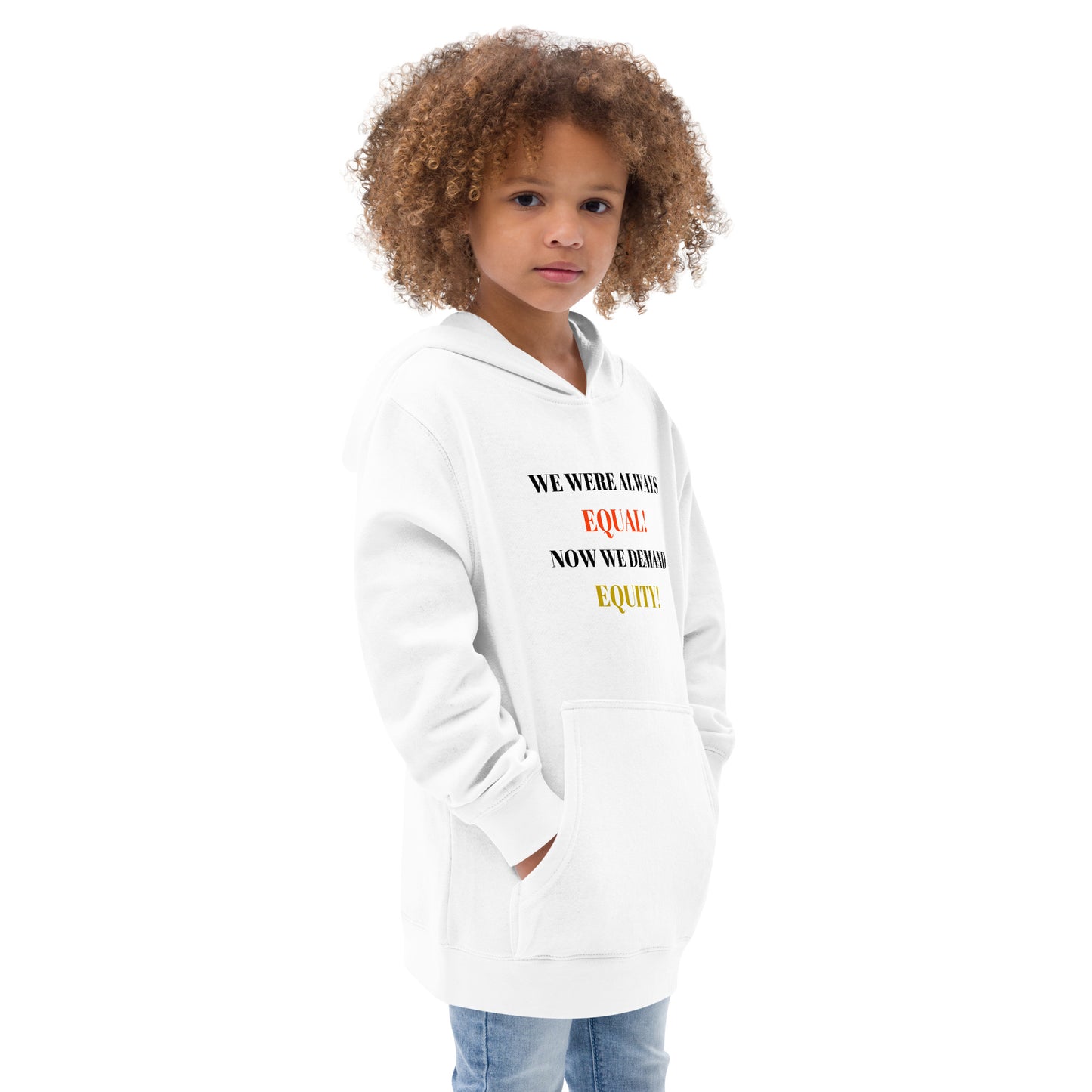 WE WERE ALWAYS EQUAL! NOW WE DEMAND EQUITY Kids fleece Hoodie by SobG Designs