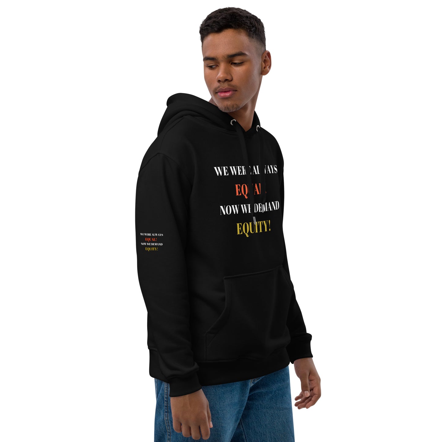 WE WERE ALWAYS EQUAL NOW WE DEMAND EQUITY Premium Eco Hoodie by SobG Designs