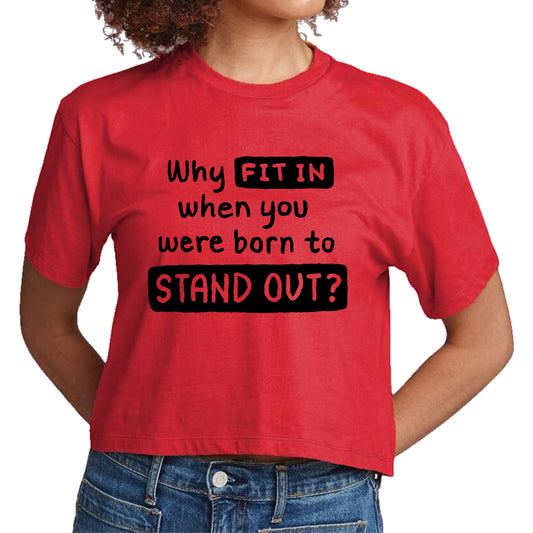 Womens Cropped Graphic T-shirt - why Fit in when you were Born-1