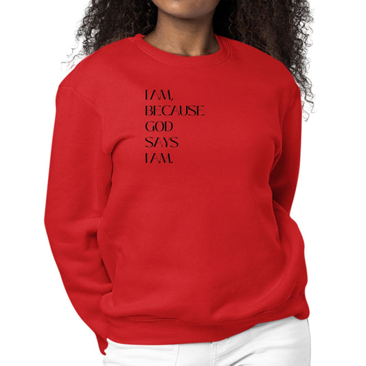 Womens Graphic Sweatshirt Say it Soul - i am Because God Says-1