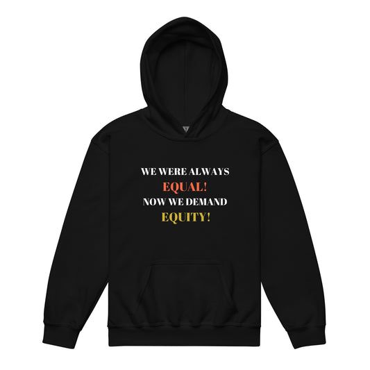 WE WERE ALWAYS EQUAL! NOW WE DEMAND EQUITY! Youth Heavy Blend Hoodie by SobG Designs