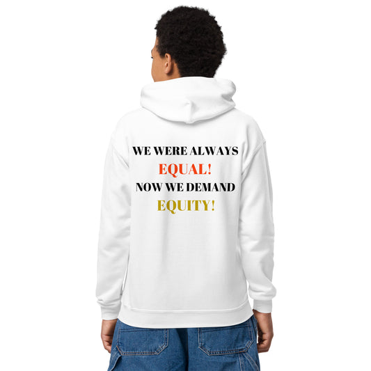 WE WERE ALWAYS EQUAL! NOW WE DEMAND EQUITY! Youth Heavy Blend Hoodie by SobG Designs