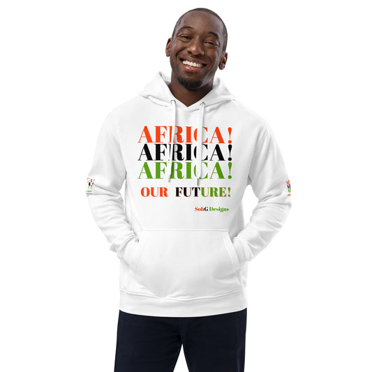AFRICA! AFRICA! AFRICA! OUR FUTURE! Premium Eco Hoodie by SobG Designs