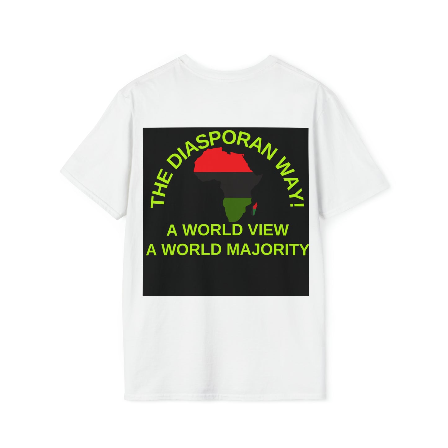 THE DIASPORAN WAY! A WORLD VIEW A WORLD MAJORITY Unisex Soft Style T-Shirt by SobG Designs