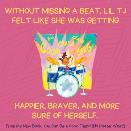 You Can Be a Good Friend (No Matter What!): A Lil TJ Book (56th NAACP Image Award Winner for Children’s Literature)