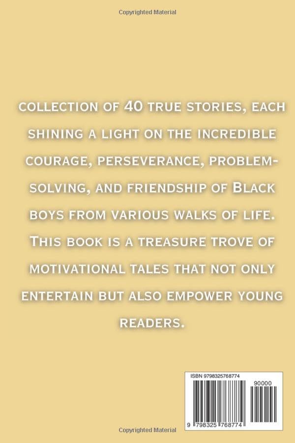 Inspiring Stories For Amazing Black Boys: 40 Motivational Tales of Courage, Perseverance, Problem-Solving, and Friendship