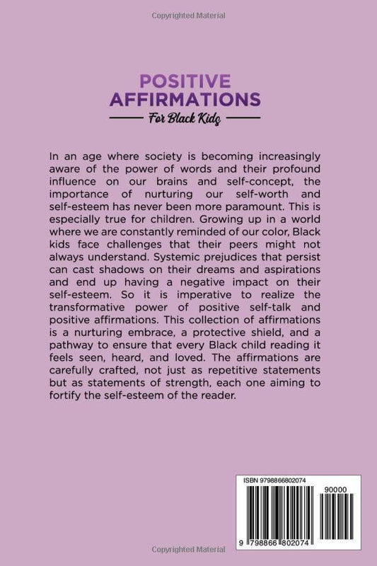 Positive Affirmations for Black Kids: Thoughtful Affirmations Designed to Increase Self-Confidence, Instill Self-Esteem, Grow Resilience, and Encourage Self-Love