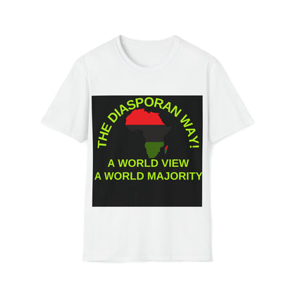 THE DIASPORAN WAY! A WORLD VIEW A WORLD MAJORITY Unisex Soft Style T-Shirt by SobG Designs