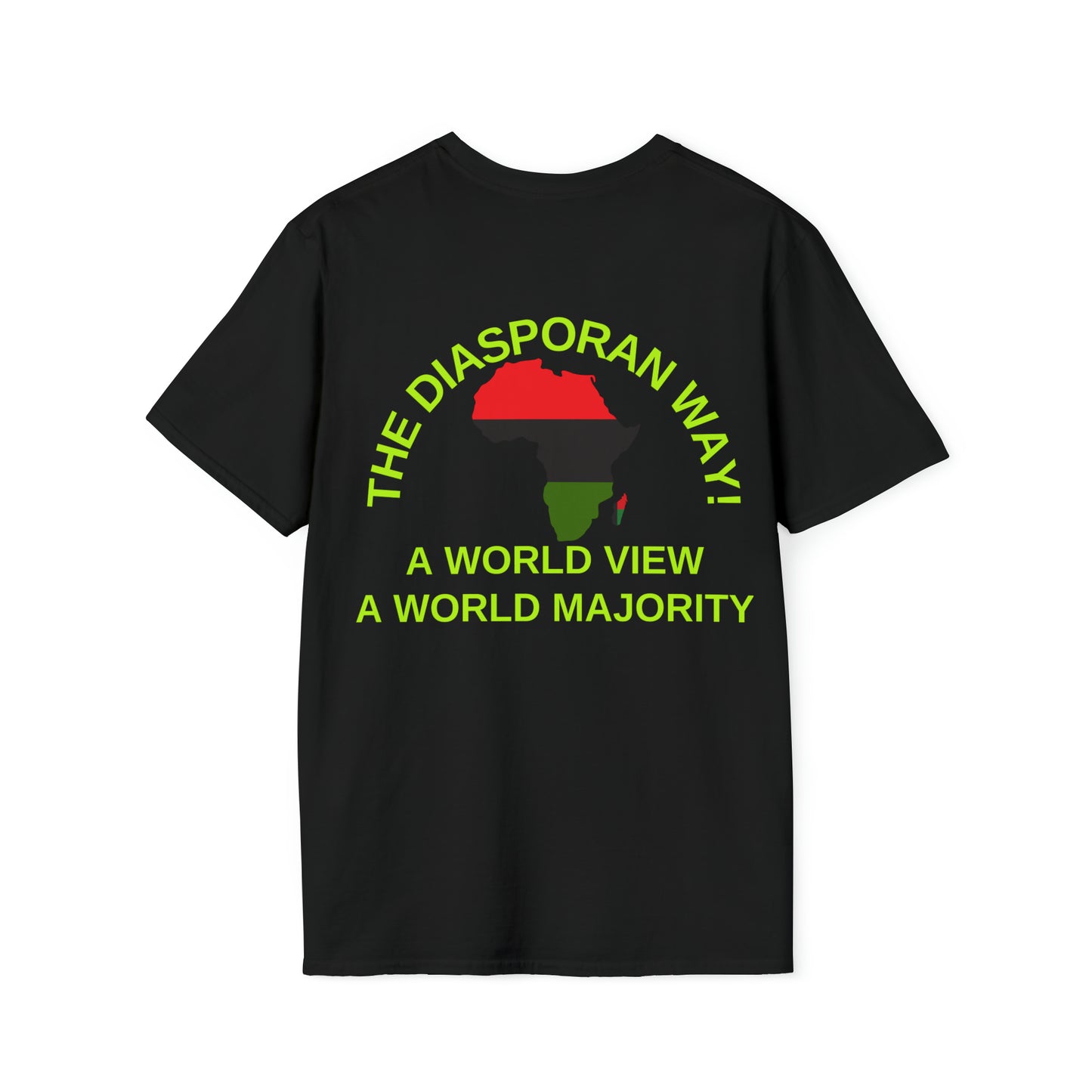 THE DIASPORAN WAY! A WORLD VIEW A WORLD MAJORITY Unisex Soft Style T-Shirt by SobG Designs