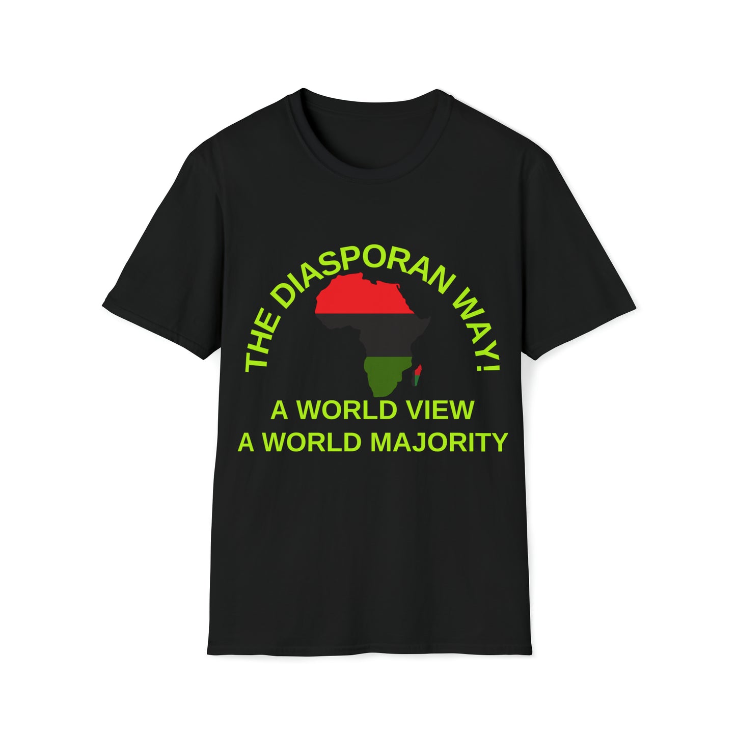THE DIASPORAN WAY! A WORLD VIEW A WORLD MAJORITY Unisex Soft Style T-Shirt by SobG Designs
