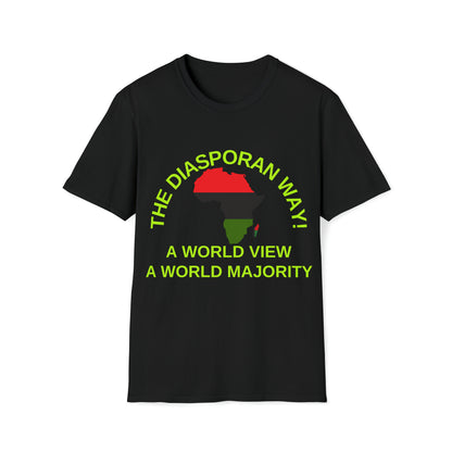 THE DIASPORAN WAY! A WORLD VIEW A WORLD MAJORITY Unisex Soft Style T-Shirt by SobG Designs