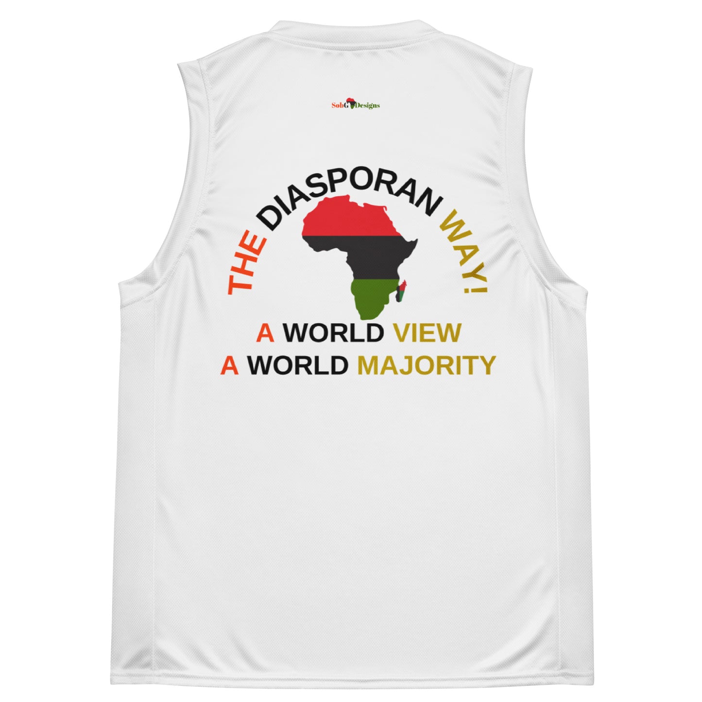 THE DIASPORAN WAY A ORLD VIEW A WORLD MAJORITY Recycled Unisex Basketball Jersey by SobG Designs