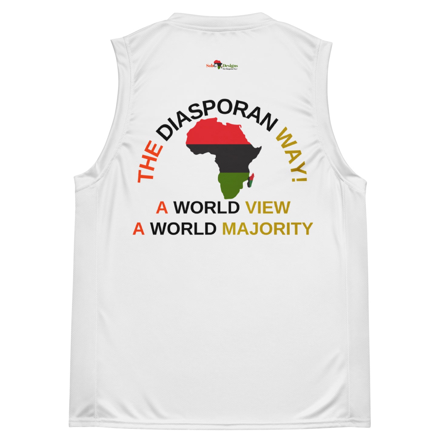 THE DIASPORAN WAY! A WORLD VIEW A WORLD MAJORITY Recycled Unisex Basketball Jersey by SobG Designs