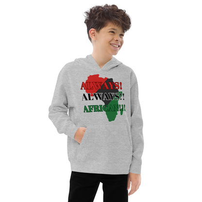 ALWAYS!, ALWAYS!!, AFRICAN!!! Kids Fleece Hoodie by SobG Designs