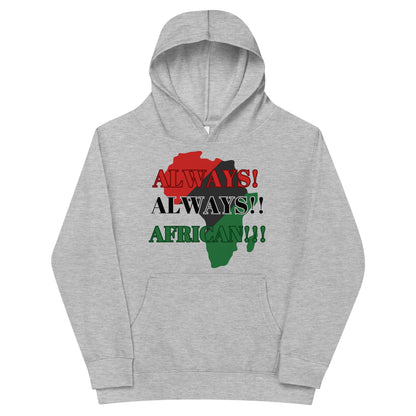 ALWAYS!, ALWAYS!!, AFRICAN!!! Kids Fleece Hoodie by SobG Designs
