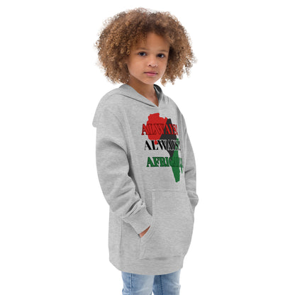 ALWAYS!, ALWAYS!!, AFRICAN!!! Kids Fleece Hoodie by SobG Designs