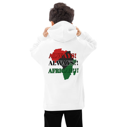 ALWAYS!, ALWAYS!!, AFRICAN!!! Kids Fleece Hoodie by SobG Designs