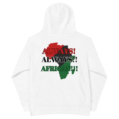 ALWAYS!, ALWAYS!!, AFRICAN!!! Kids Fleece Hoodie by SobG Designs