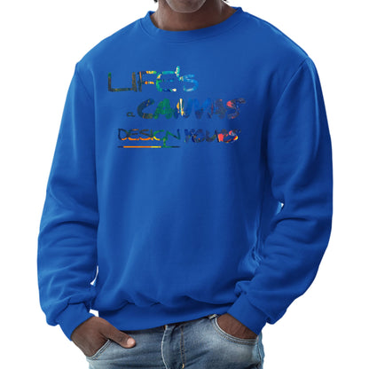 Mens Graphic Sweatshirt - Life's a Canvas Design Yours Print-2