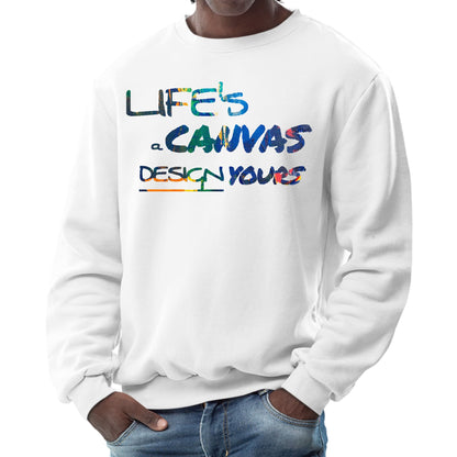 Mens Graphic Sweatshirt - Life's a Canvas Design Yours Print-0