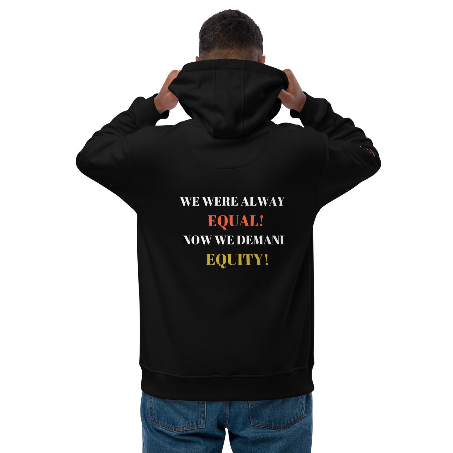 WE WERE ALWAYS EQUAL NOW WE DEMAND EQUITY Premium Eco Hoodie by SobG Designs