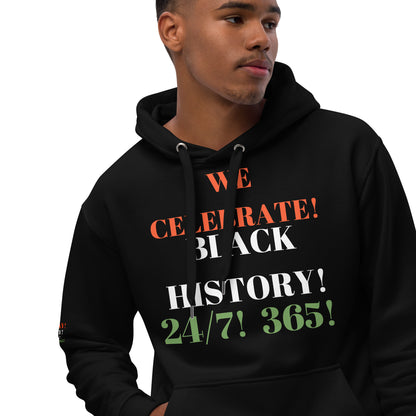 WE CELEBRATE BLACK HISTORY 24/7 Premium Eco Hoodie by SobG Desaigns