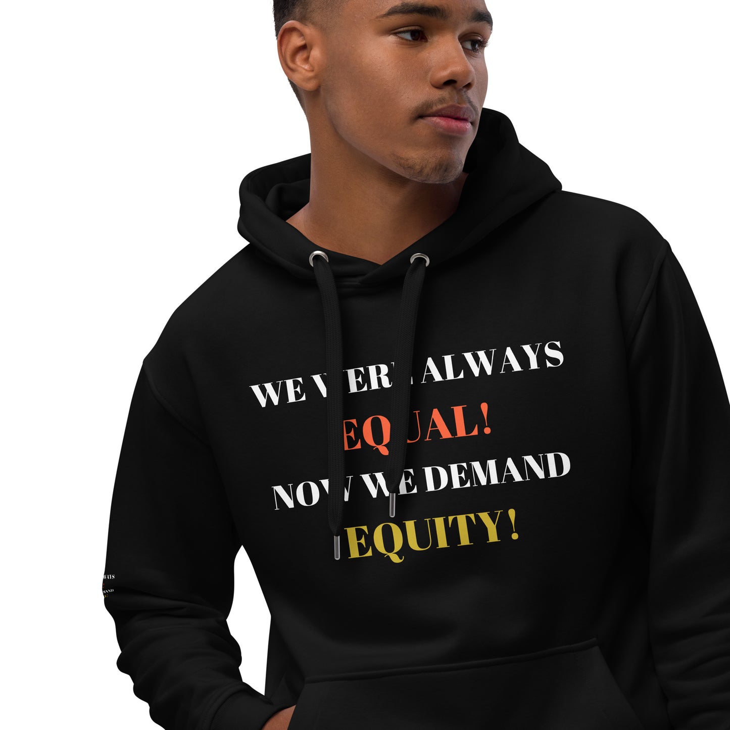 WE WERE ALWAYS EQUAL NOW WE DEMAND EQUITY Premium Eco Hoodie by SobG Designs