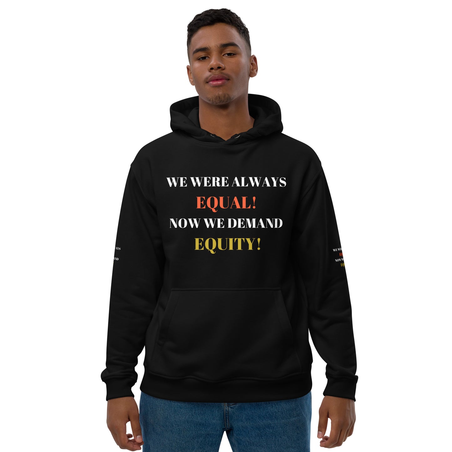 WE WERE ALWAYS EQUAL NOW WE DEMAND EQUITY Premium Eco Hoodie by SobG Designs