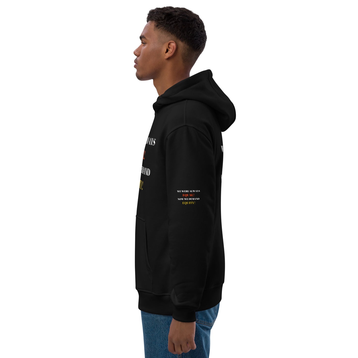 WE WERE ALWAYS EQUAL NOW WE DEMAND EQUITY Premium Eco Hoodie by SobG Designs