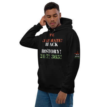 WE CELEBRATE BLACK HISTORY 24/7 Premium Eco Hoodie by SobG Desaigns
