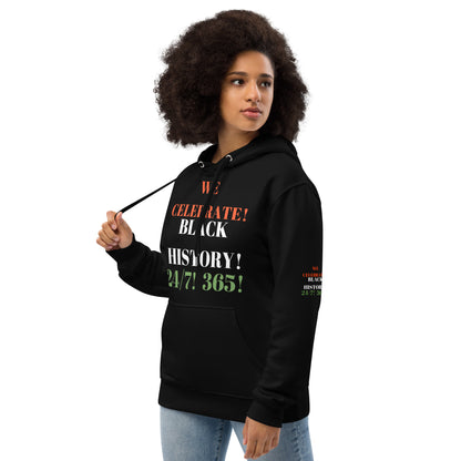 WE CELEBRATE BLACK HISTORY 24/7 Premium Eco Hoodie by SobG Desaigns