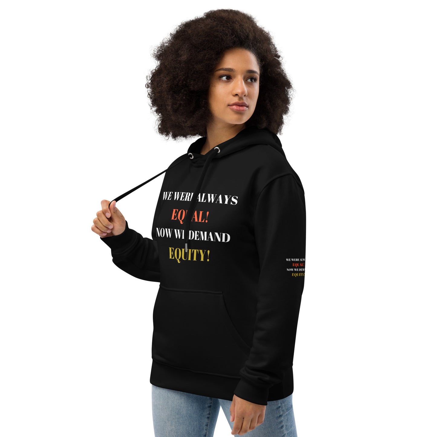 WE WERE ALWAYS EQUAL NOW WE DEMAND EQUITY Premium Eco Hoodie by SobG Designs