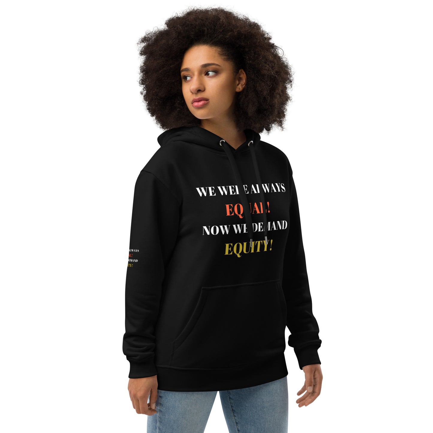 WE WERE ALWAYS EQUAL NOW WE DEMAND EQUITY Premium Eco Hoodie by SobG Designs