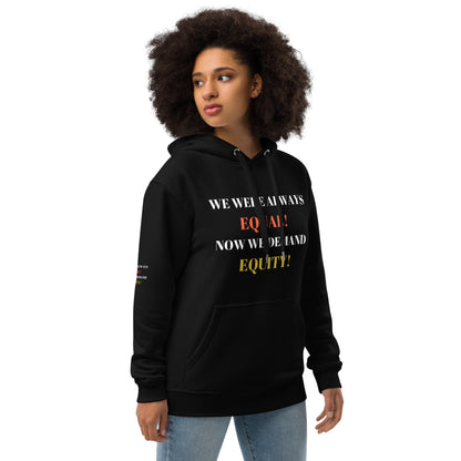 WE WERE ALWAYS EQUAL NOW WE DEMAND EQUITY Premium Eco Hoodie by SobG Designs