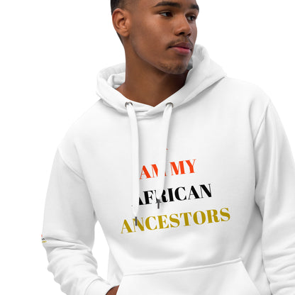 I AM MY AFRICAN ANCESTORS Premium Eco Hoodie by SobG Designs