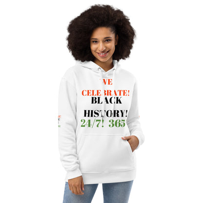 WE CELEBRATE BLACK HISTORY 24/7 Premium Eco Hoodie by SobG Designs