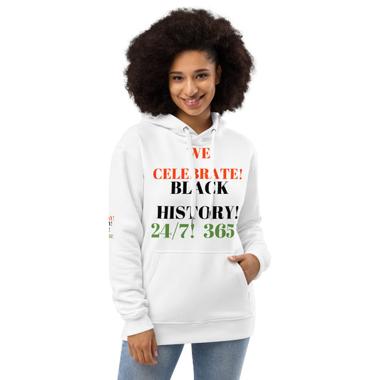 WE CELEBRATE BLACK HISTORY 24/7 Premium Eco Hoodie by SobG Designs