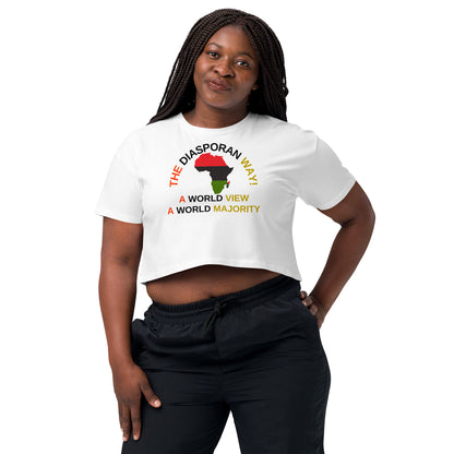 THE DIASPORAN WAY! A WORLD VIEW A WORLD MAJORITY Women’s Crop Top by SobG Designs