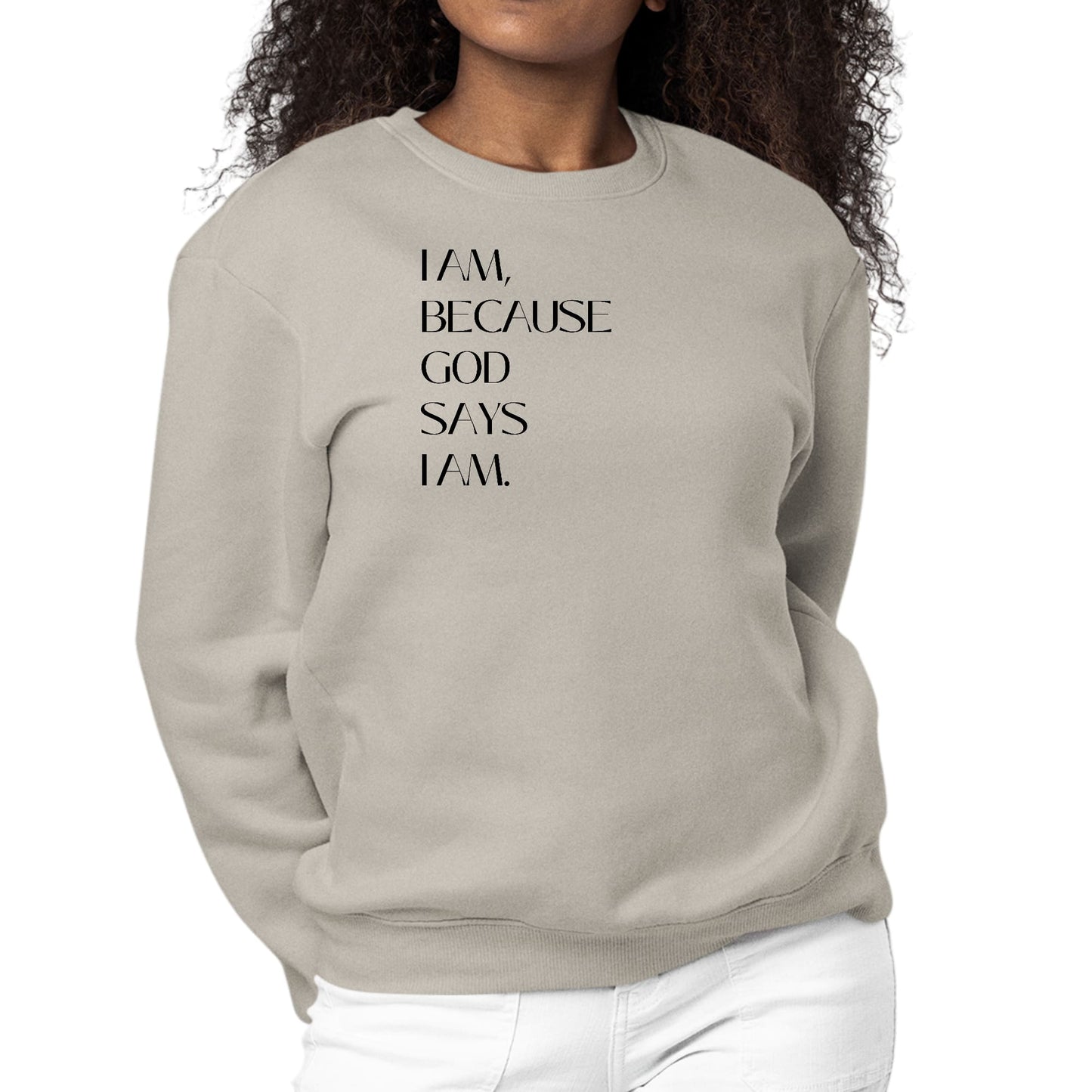 Womens Graphic Sweatshirt Say it Soul - i am Because God Says-4
