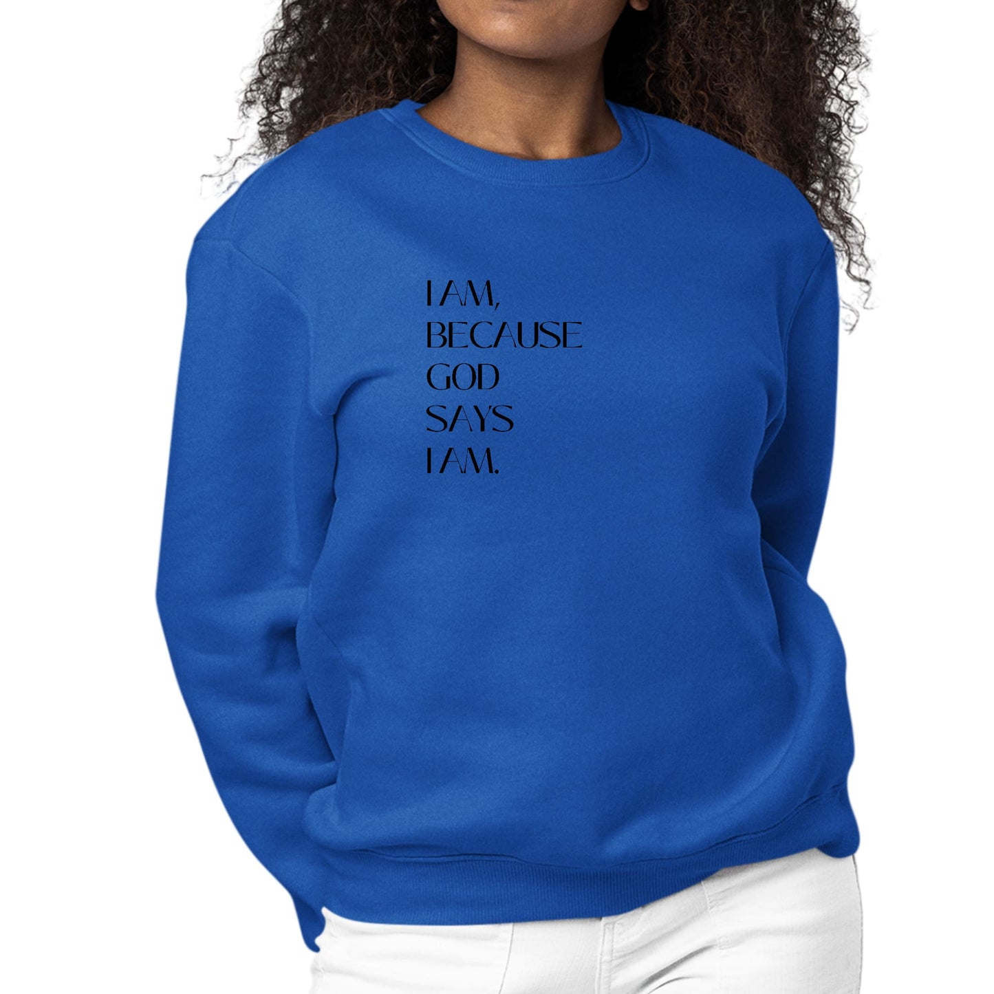 Womens Graphic Sweatshirt Say it Soul - i am Because God Says-2