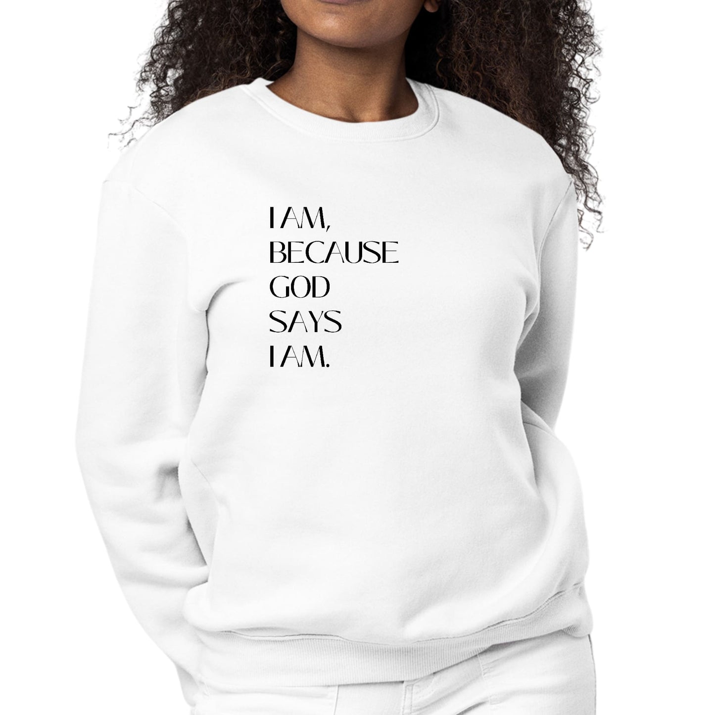 Womens Graphic Sweatshirt Say it Soul - i am Because God Says-0