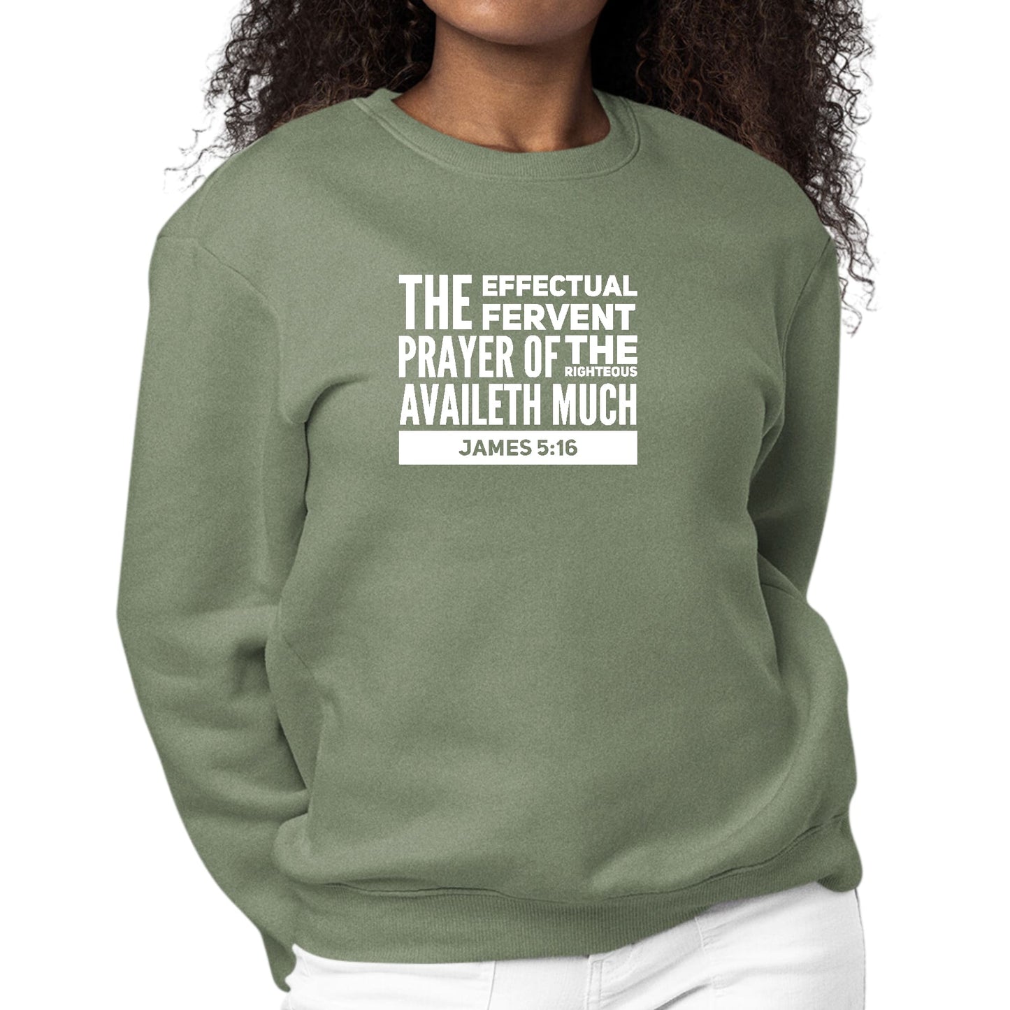 Womens Graphic Sweatshirt the Effectual Fervent Prayer - James 5:16-7