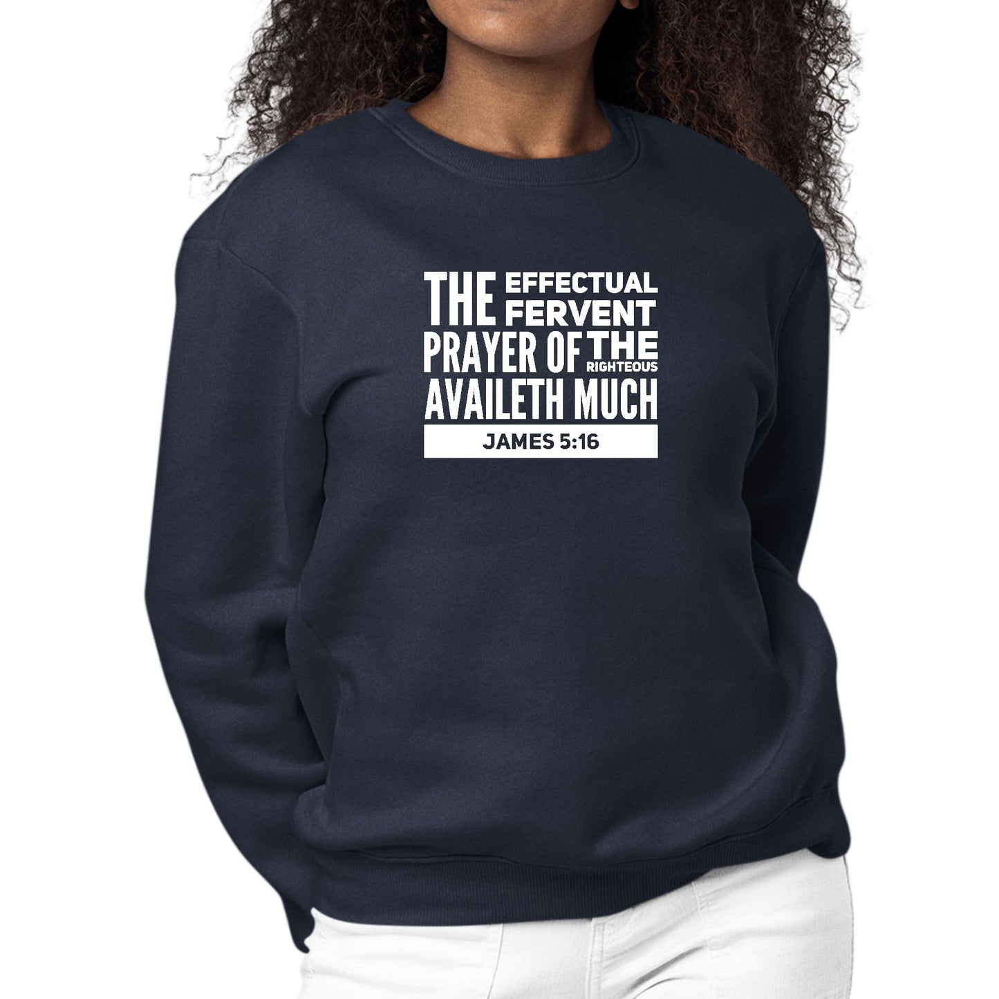 Womens Graphic Sweatshirt the Effectual Fervent Prayer - James 5:16-2