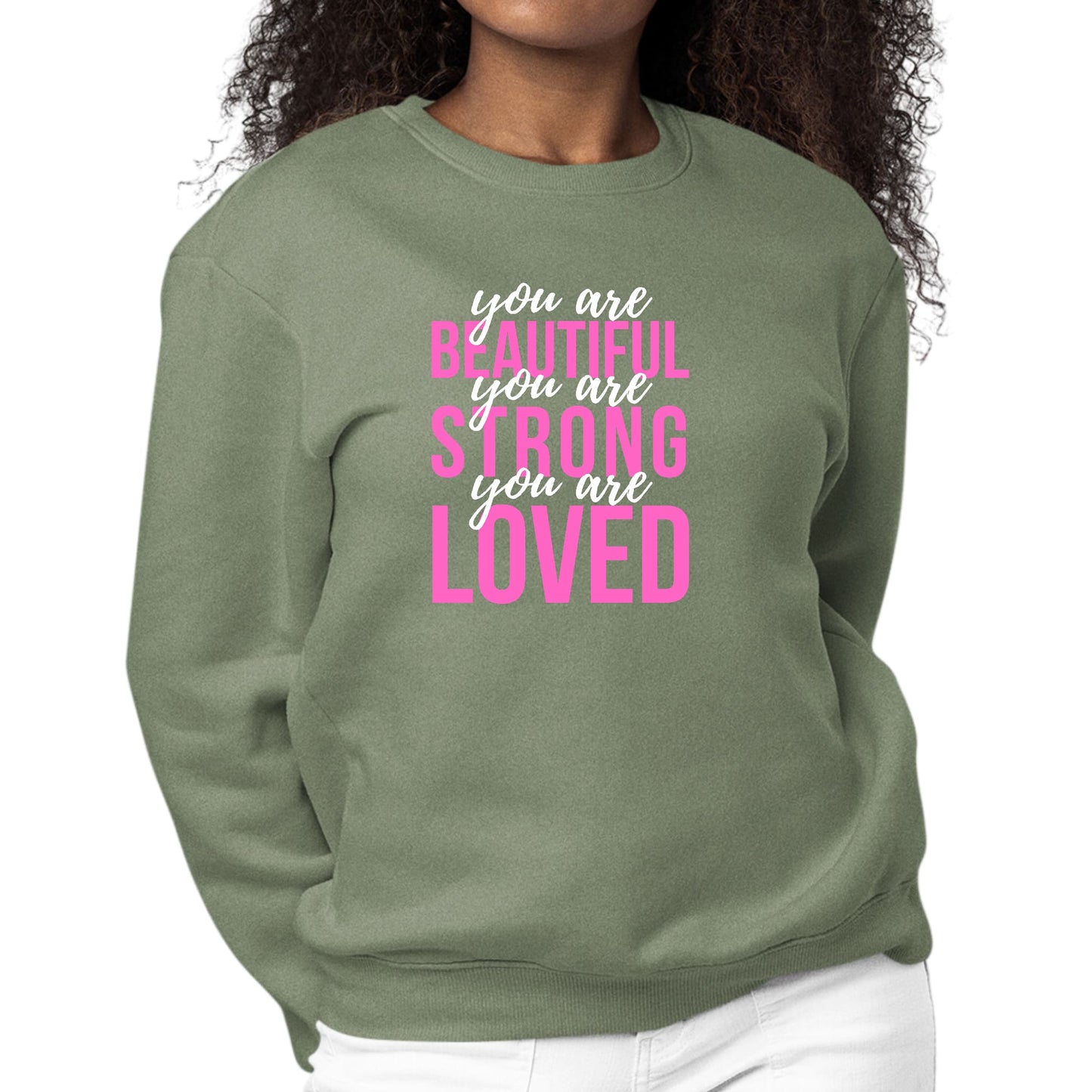 Womens Graphic Sweatshirt you are Beautiful Strong Loved Inspiration-7