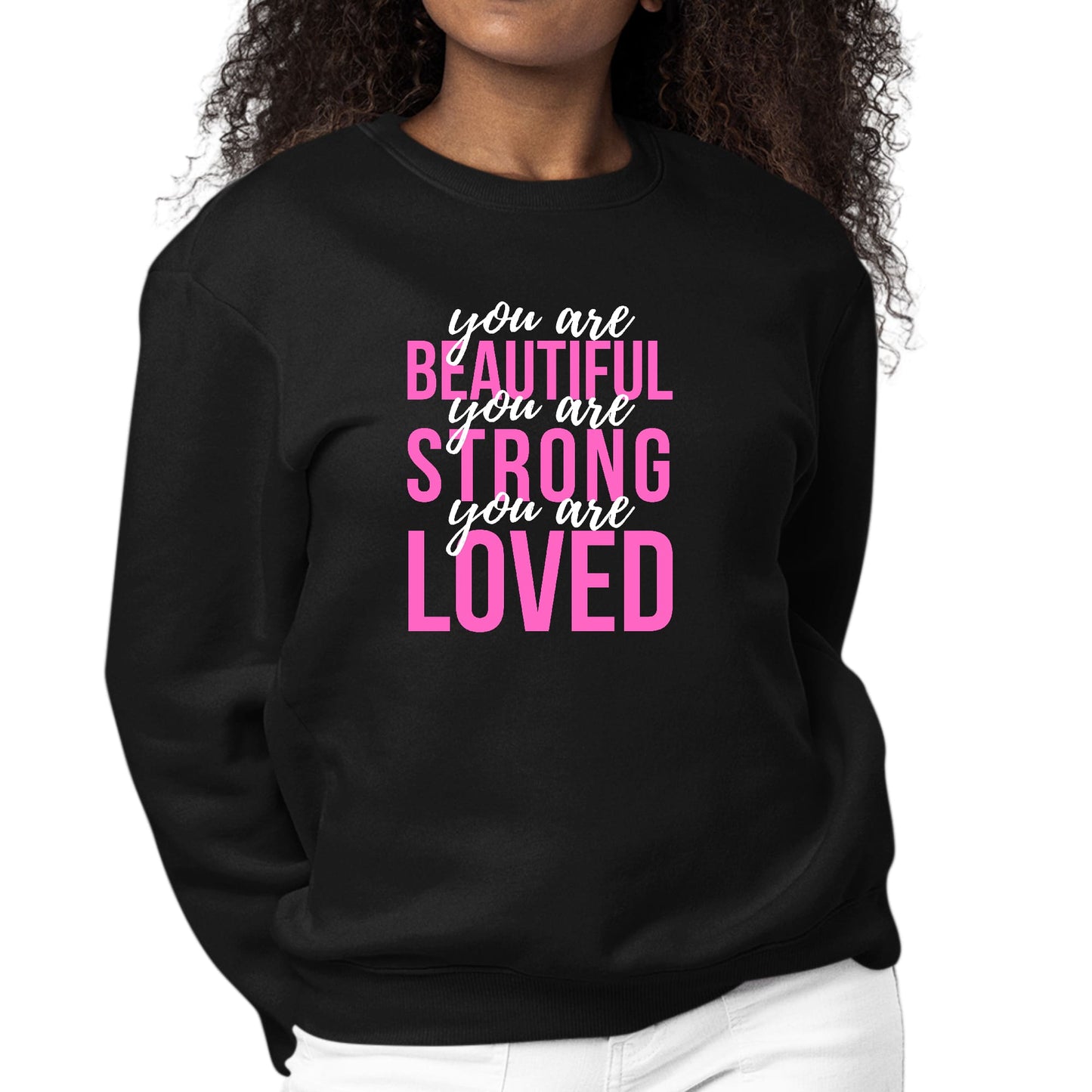 Womens Graphic Sweatshirt you are Beautiful Strong Loved Inspiration-0
