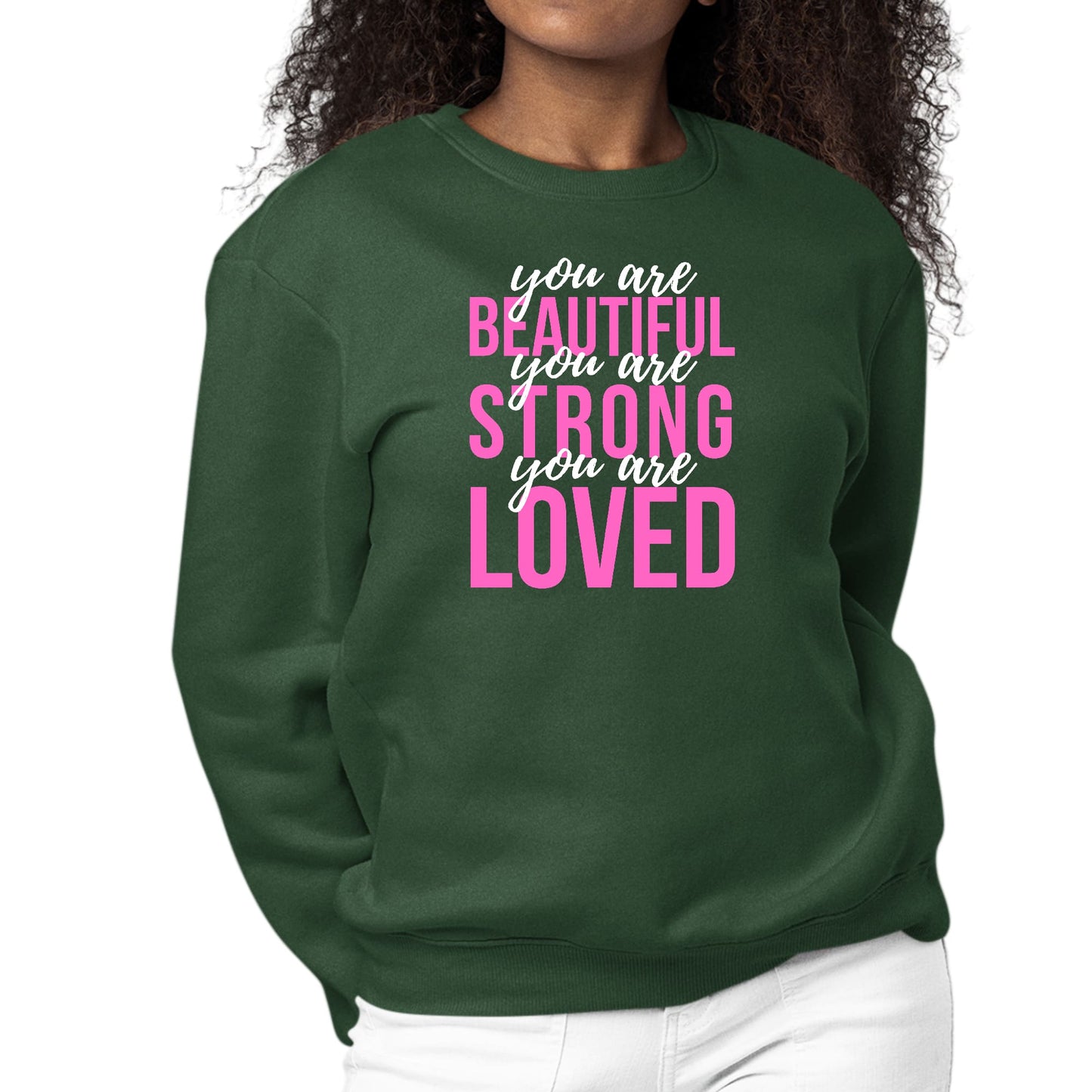 Womens Graphic Sweatshirt you are Beautiful Strong Loved Inspiration-4